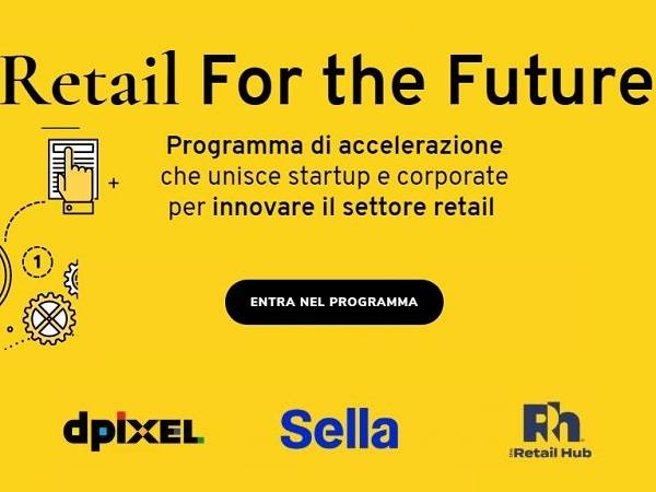 Technoretail - In partenza “Retail For the Future”, il programma di accelerazione europeo per start-up e imprese in ambito retail 