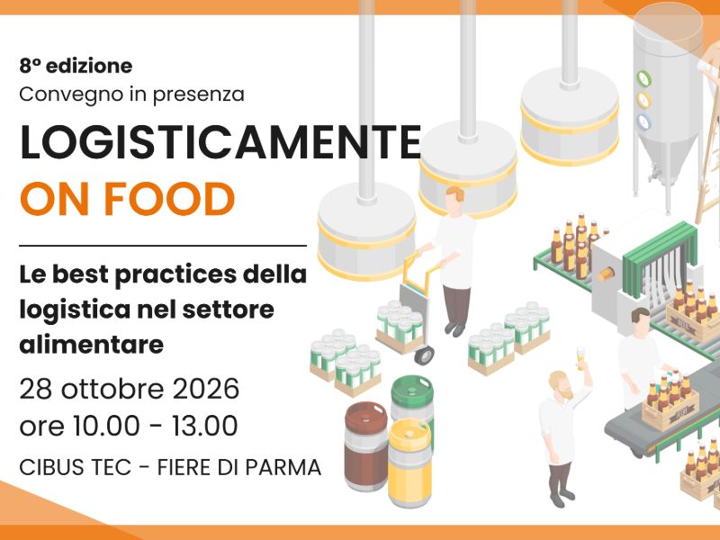 Logisticamente On Food 2026: il 28 ottobre a Parma l’ottava edizione
